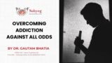 Overcoming addiction against all odds