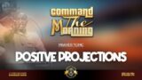 POSITIVE PROJECTIONS – COMMAND THE MORNING PRAYERS – EP 474 //23-05-24