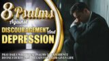PSALMS AGAINST SPIRITS OF DISCOURAGEMENT AND DEPRESSION | PSALMS 132, 133, 83, 25, 63, 144, 40 & 3.