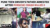 Pune Accident News | Pune Teen Driver's Father Arrested After Porsche Crash Killed 2