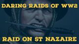 Raid on St Nazaire – The British Commando Raid Against All Odds.