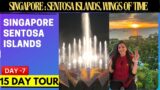 Singapore: Sentosa Island ! Wings of Time ! Sim Lim Square ! Day 7