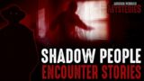 TRUE Shadow People Encounter Stories!