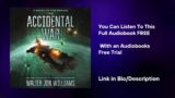 The Accidental War WRITTEN BY Walter Jon Williams Audiobook Summary