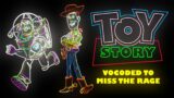 The Entire Toy Story Movie Vocoded to Miss The Rage