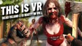 The Ultimate VR ZOMBIE GAME! // Dead Island 2 VR (UEVR)