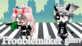 Troublemaker //GLMV// ~Enjoy~ @Kya_GachaStudios