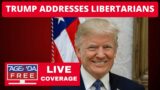 Trump Addresses Libertarian Party Convention – LIVE Coverage