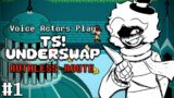 VOICE ACTORS Play TS!UNDERSWAP: Ruthless Route! (Part 1)