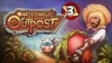 Voy a ir dejando este juego… – One Lonely Outpost EP.3 . [13/05/2024]