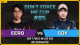 WC3 – [UD] Eer0 vs Sok [HU] – Bo3 Showmatch – Don't Force Me Cup 85