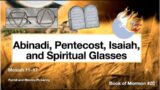 WK 20 (Mosiah 11-17)  Abinadi, Pentacost, Isaiah, and Spiritual Glasses –  Rhonda Pickering