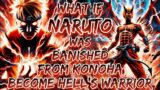 What If Naruto Was Banished from Konoha And Become Hell's Warrior