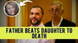 What Led a Father to Beat His Daughter to Death? | The Trial of Adam Montgomery | True Crime