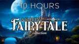 10 HOURS of Continious Fairytales to Fall Alseep to | A Sleepy Fairytale Story Collection