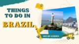 10 Unforgettable Experiences in Brazil: From Jungles to City Beats