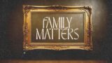 10:45 AM Service – Family Matters – Week 3