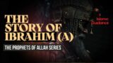 11 – The Story Of Ibrahim (Abraham) – King Nimrod