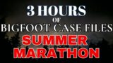3 HOURS OF BIGFOOT CASE FILES  – SUMMER MARATHON