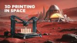 3D Printing The Final Frontier in Space Exploration #3dprinting #spaceexploration #marsmission #nasa