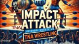 6/13/24 Impact Attack + Against All Odds w/The VBC