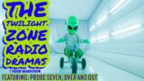 7 Hour Twilight Zone Radio Compilation! / Probe Seven Over And Out