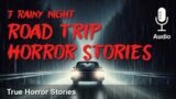 7 Rainy Night Road Trip  True Horror Stories | Horror Stories with Rain Sounds