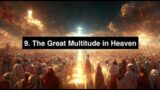 9.  The Great Multitude in Heaven (The Book of Revelation Series)