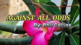 AGAINST ALL ODDS. By: Phil Collins (lyrics)