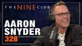 Aaron Snyder | The Nine Club – Episode 328