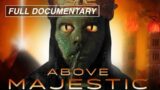 Above Majestic (Full Movie) The Secret Space Program and more…