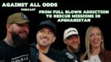 Afghan Rescue Missions, Trap Houses, Sobriety | Ben Owen | Against All Odds #1