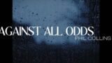 Against All Odds (Take A Look At Me Now) – Phil Collins (Lyric)