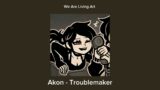 Akon – Troublemaker (Slowed)
