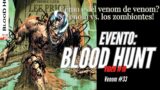 BLOOD HUNT (Video 10) Venom #33 // Venom vs. los ZOMBIONTES! Zombies simbiontes! Vampiros alien!