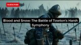 Blood and Snow: The Battle of Towton's Harsh Symphony