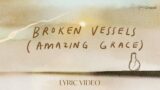 Broken Vessels (Amazing Grace) Lyric Video | Hillsong Chapel