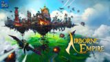 Build your own Flying Kingdom and Fight Pirates on the Sky – Airborne Empire Gameplay!