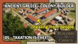 Builders of Greece Gameplay – Day 5 Taxation = Theft Ancient Greece Colony Builder [no commentary]