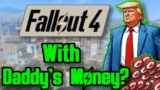Can You Beat Fallout 4 With Daddy's Money?