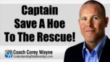 Captain Save A Hoe To The Rescue!