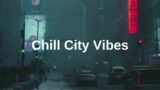 Chill City Vibes | lofi ambient music | chill beats to relax/study to