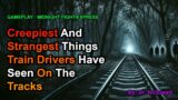 Creepiest And Strangest Things Train Drivers Have Seen On The Tracks | MIDNIGHT FIGHT EXPRESS