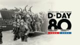 D-Day, 80 Years Later | The National WWII Museum