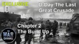 D-Day | The Last Great Crusade | Chapter 2 | The Build Up | Full Documentary