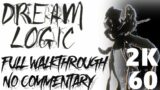 Dream Logic [Full Walkthrough | No Commentary]