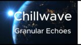 Dreamscape – Granular Echoes | Chillwave Music for Sleep & Relaxation