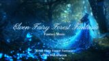 Elven Fairy Forest Fantasia-Relaxing Music Stress Relief Music, Sleep , Meditation Music, Fantasy