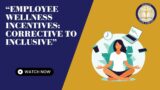 Employee Wellness Incentives Corrective to Inclusive – 1 LEU
