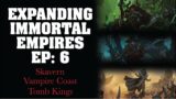 Expanding Immortal Empires | Ep 6: Skaven, Vampire Coast, Tomb Kings